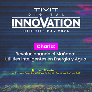 Revolucionando-el-Mañana---Utilities-Inteligentes-en-Energía-y-Agua-tivit-latam