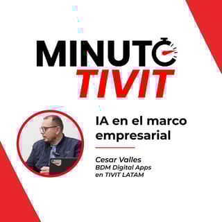 Cesar-Valles---Inteligencia-Artificial-en-el-marco-empresarial-tivit-latam