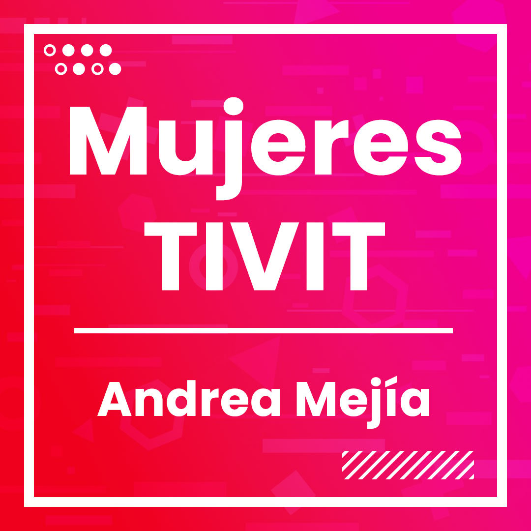 Mujeres TIVIT - Andrea Mejía