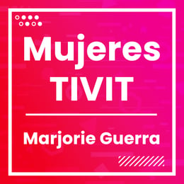 Mujeres TIVIT - Marjorie Guerra